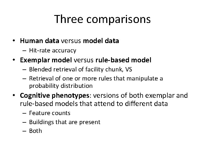 Three comparisons • Human data versus model data – Hit-rate accuracy • Exemplar model
