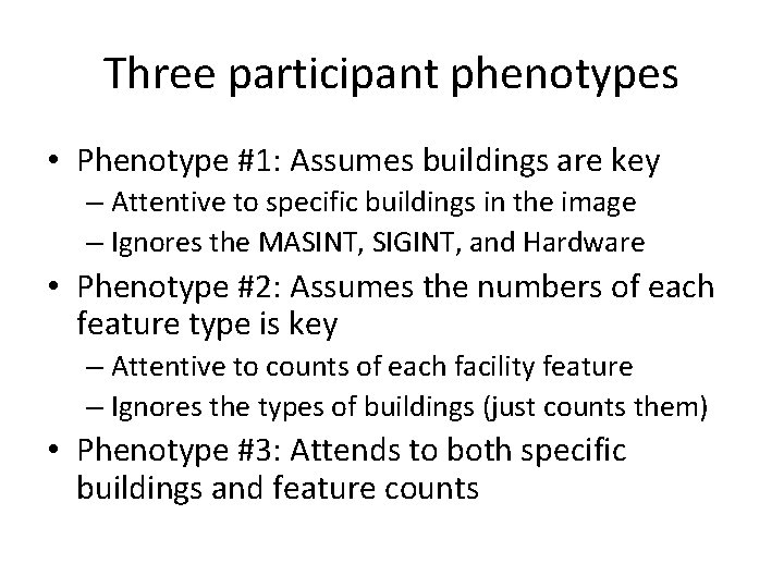 Three participant phenotypes • Phenotype #1: Assumes buildings are key – Attentive to specific
