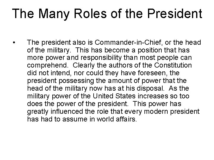 The Many Roles of the President • The president also is Commander-in-Chief, or the