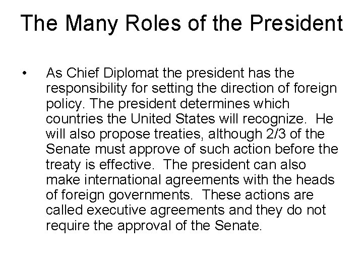 The Many Roles of the President • As Chief Diplomat the president has the