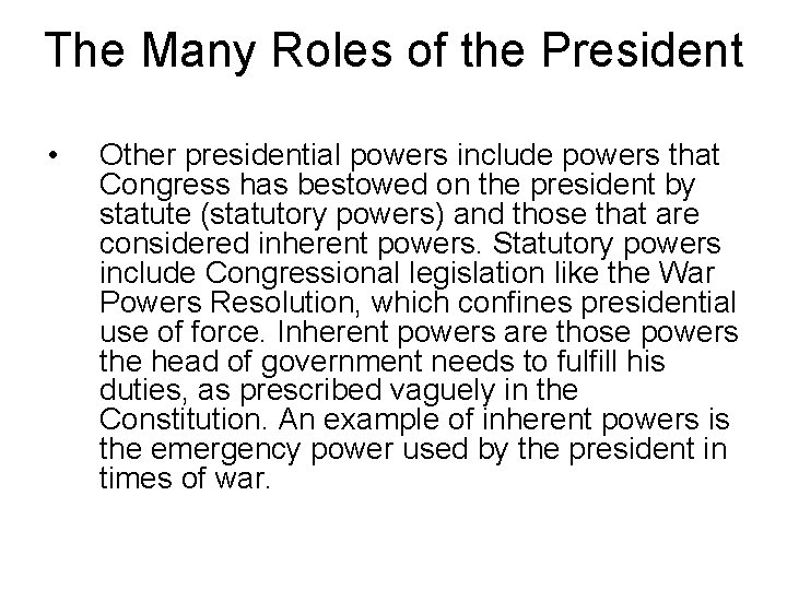 The Many Roles of the President • Other presidential powers include powers that Congress