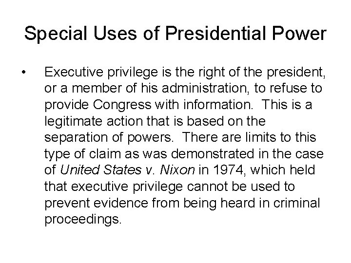 Special Uses of Presidential Power • Executive privilege is the right of the president,