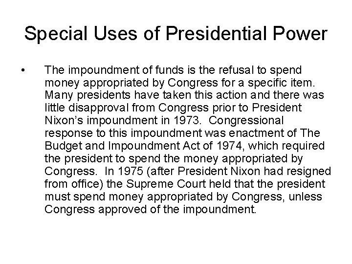 Special Uses of Presidential Power • The impoundment of funds is the refusal to