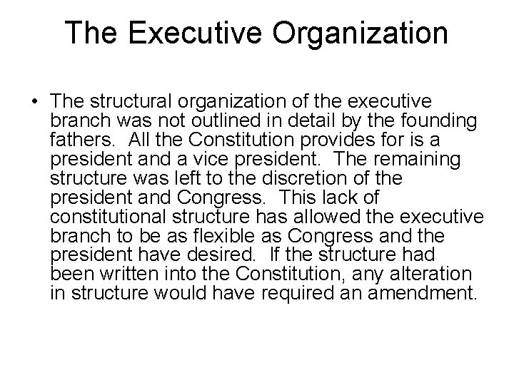 The Executive Organization • The structural organization of the executive branch was not outlined