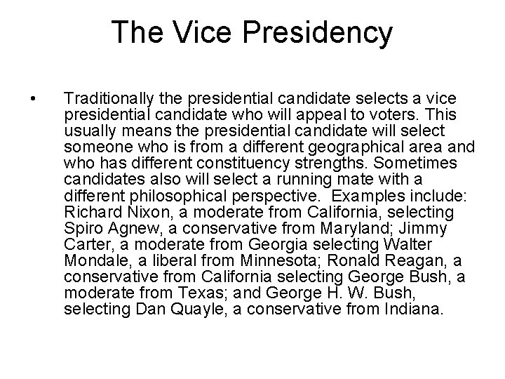 The Vice Presidency • Traditionally the presidential candidate selects a vice presidential candidate who