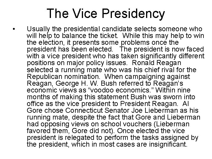 The Vice Presidency • Usually the presidential candidate selects someone who will help to