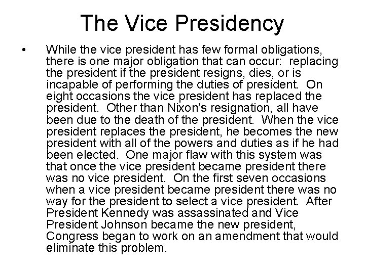 The Vice Presidency • While the vice president has few formal obligations, there is