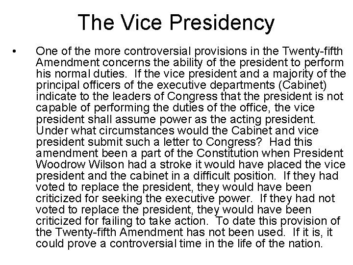 The Vice Presidency • One of the more controversial provisions in the Twenty-fifth Amendment