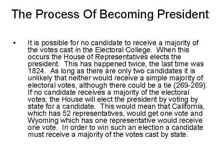 The Process Of Becoming President • It is possible for no candidate to receive