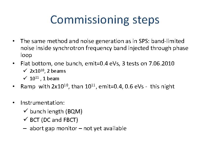 Commissioning steps • The same method and noise generation as in SPS: band-limited noise