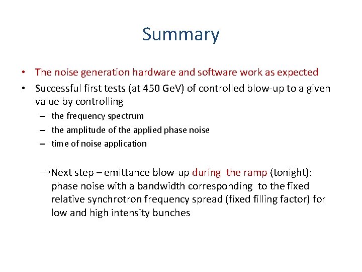 Summary • The noise generation hardware and software work as expected • Successful first