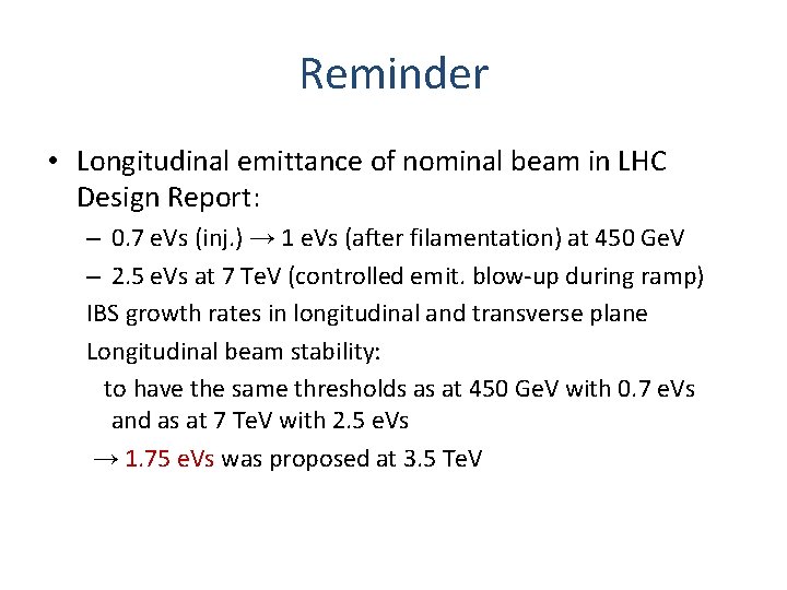 Reminder • Longitudinal emittance of nominal beam in LHC Design Report: – 0. 7