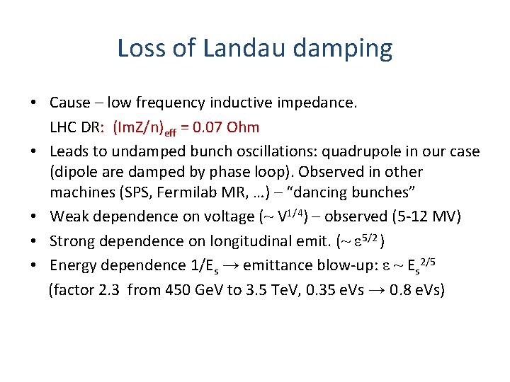 Loss of Landau damping • Cause – low frequency inductive impedance. LHC DR: (Im.