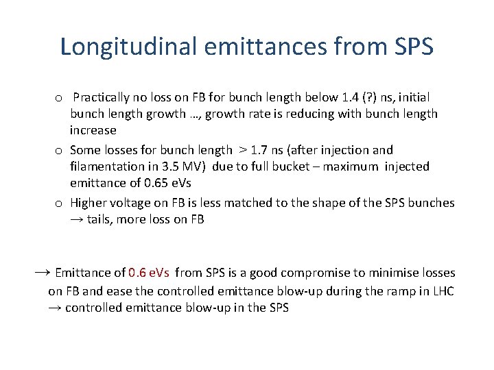 Longitudinal emittances from SPS o Practically no loss on FB for bunch length below