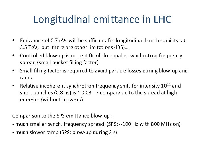 Longitudinal emittance in LHC • Emittance of 0. 7 e. Vs will be sufficient