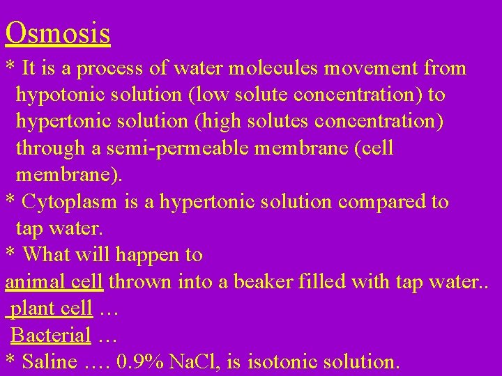 Osmosis * It is a process of water molecules movement from hypotonic solution (low
