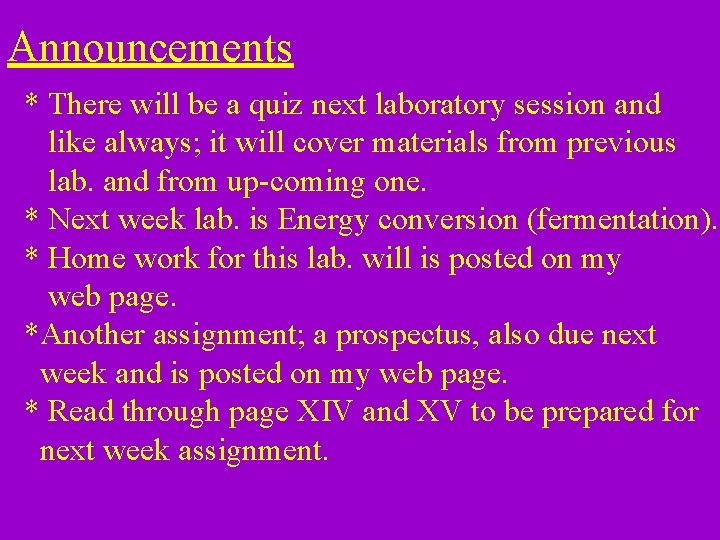 Announcements * There will be a quiz next laboratory session and like always; it