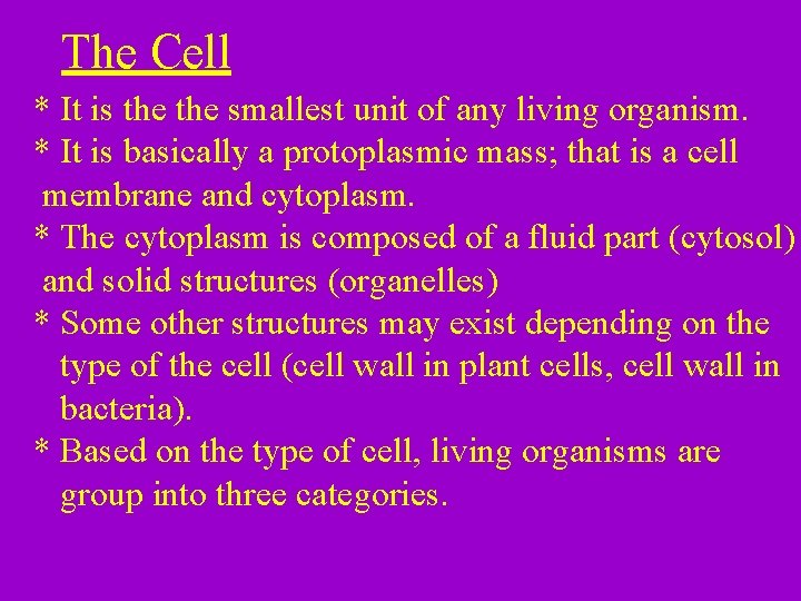 The Cell * It is the smallest unit of any living organism. * It