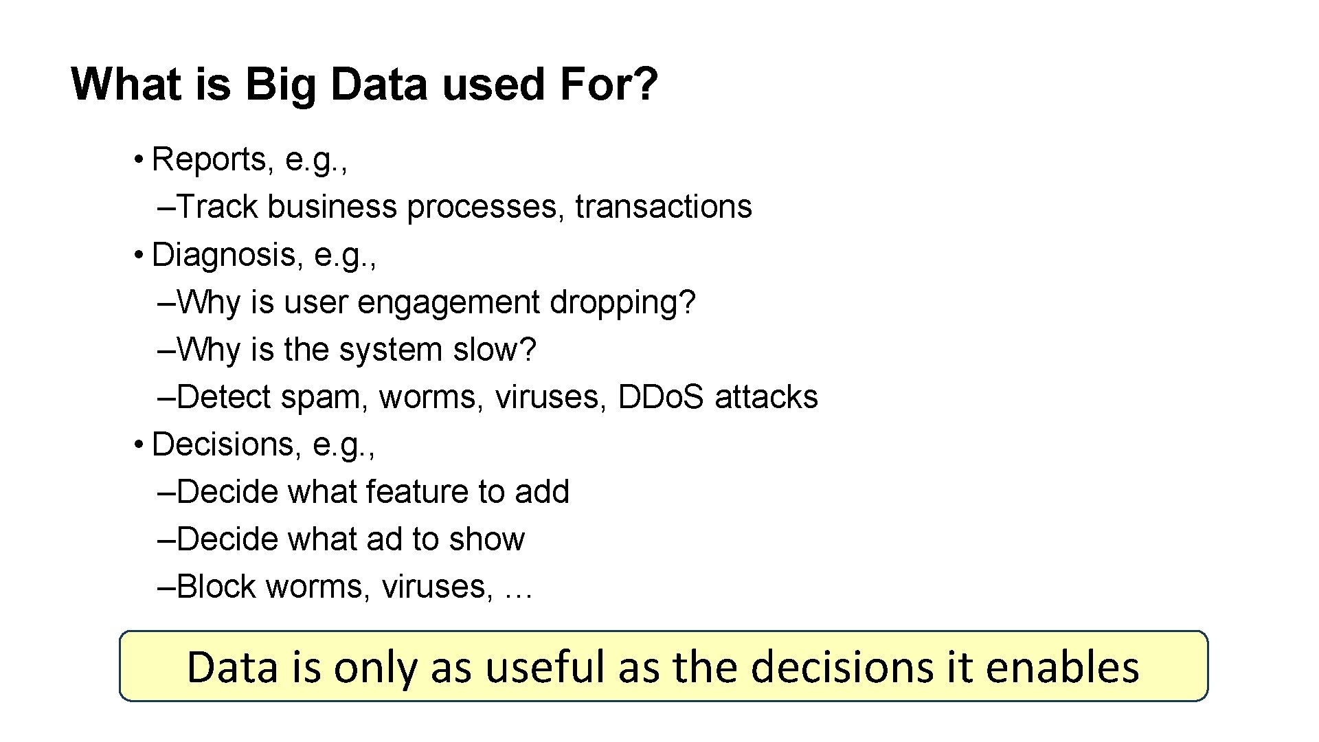 What is Big Data used For? • Reports, e. g. , –Track business processes,