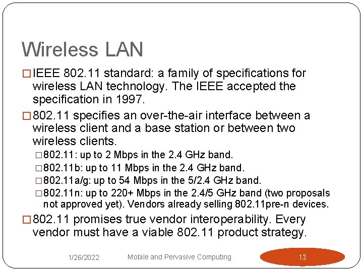 Wireless LAN � IEEE 802. 11 standard: a family of specifications for wireless LAN