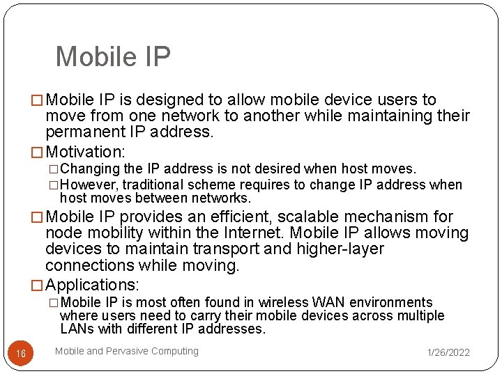 Mobile IP � Mobile IP is designed to allow mobile device users to move