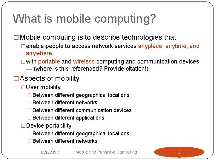 What is mobile computing? � Mobile computing is to describe technologies that �enable people