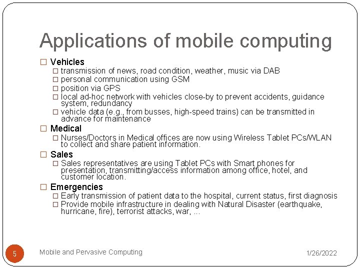 Applications of mobile computing � Vehicles � transmission of news, road condition, weather, music