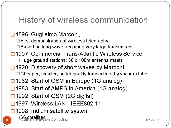 History of wireless communication � 1896 Guglielmo Marconi, �First demonstration of wireless telegraphy �Based