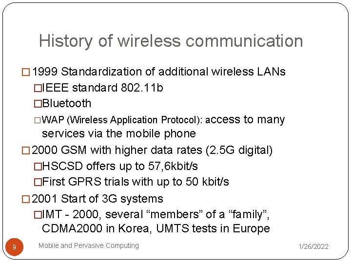 History of wireless communication � 1999 Standardization of additional wireless LANs �IEEE standard 802.
