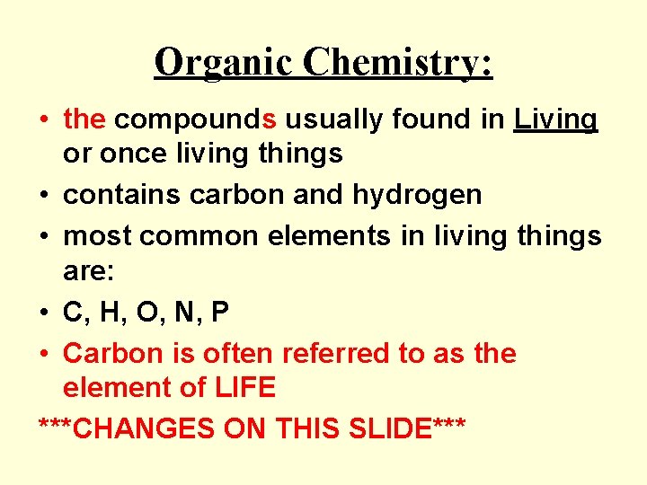 Organic Chemistry: • the compounds usually found in Living or once living things •