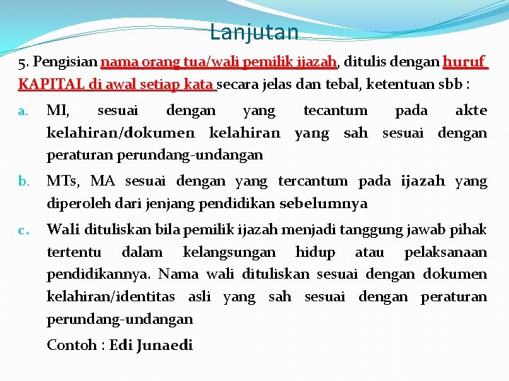 Lanjutan 5. Pengisian nama orang tua/wali pemilik ijazah, ijazah ditulis dengan huruf KAPITAL di