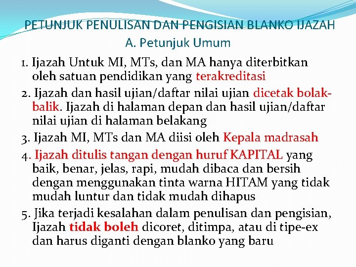 PETUNJUK PENULISAN DAN PENGISIAN BLANKO IJAZAH A. Petunjuk Umum 1. Ijazah Untuk MI, MTs,