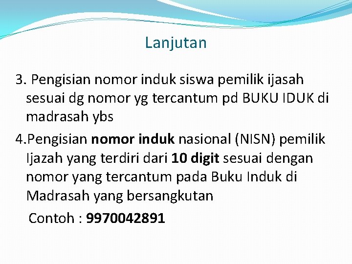 Lanjutan 3. Pengisian nomor induk siswa pemilik ijasah sesuai dg nomor yg tercantum pd