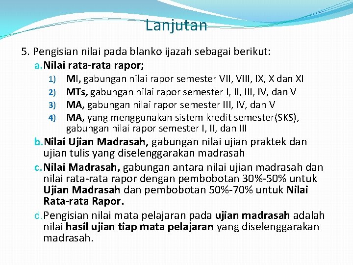 Lanjutan 5. Pengisian nilai pada blanko ijazah sebagai berikut: a. Nilai rata-rata rapor; 1)