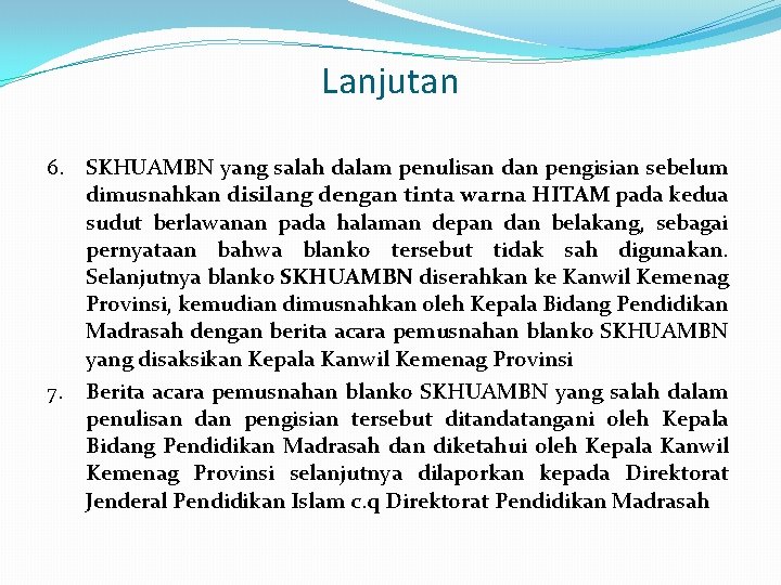 Lanjutan 6. SKHUAMBN yang salah dalam penulisan dan pengisian sebelum dimusnahkan disilang dengan tinta