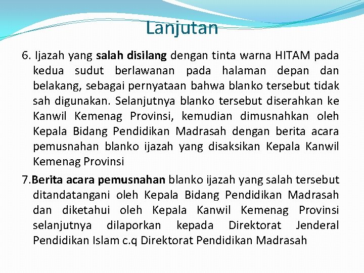 Lanjutan 6. Ijazah yang salah disilang dengan tinta warna HITAM pada kedua sudut berlawanan