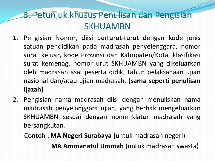 B. Petunjuk khusus Penulisan dan Pengisian SKHUAMBN 1. Pengisian Nomor, diisi berturut-turut dengan kode