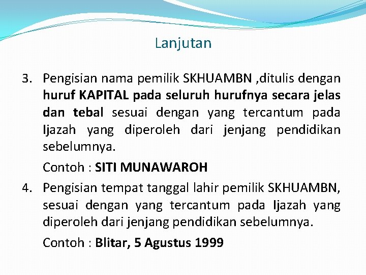 Lanjutan 3. Pengisian nama pemilik SKHUAMBN , ditulis dengan huruf KAPITAL pada seluruh hurufnya