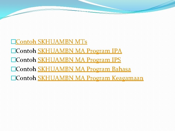 �Contoh SKHUAMBN MTs �Contoh SKHUAMBN MA Program IPA �Contoh SKHUAMBN MA Program IPS �Contoh