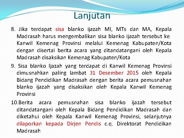 Lanjutan 8. Jika terdapat sisa blanko ijazah MI, MTs dan MA, Kepala Madrasah harus