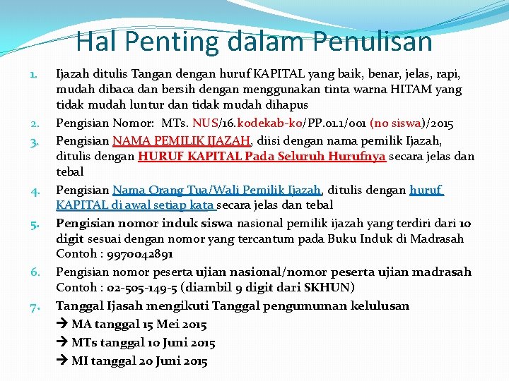 Hal Penting dalam Penulisan 1. 2. 3. 4. 5. 6. 7. Ijazah ditulis Tangan