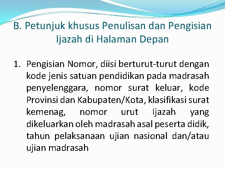 B. Petunjuk khusus Penulisan dan Pengisian Ijazah di Halaman Depan 1. Pengisian Nomor, diisi