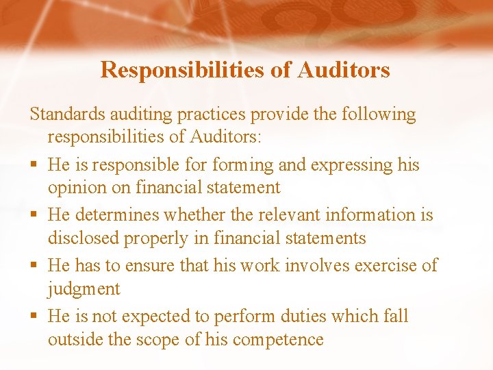 Responsibilities of Auditors Standards auditing practices provide the following responsibilities of Auditors: § He