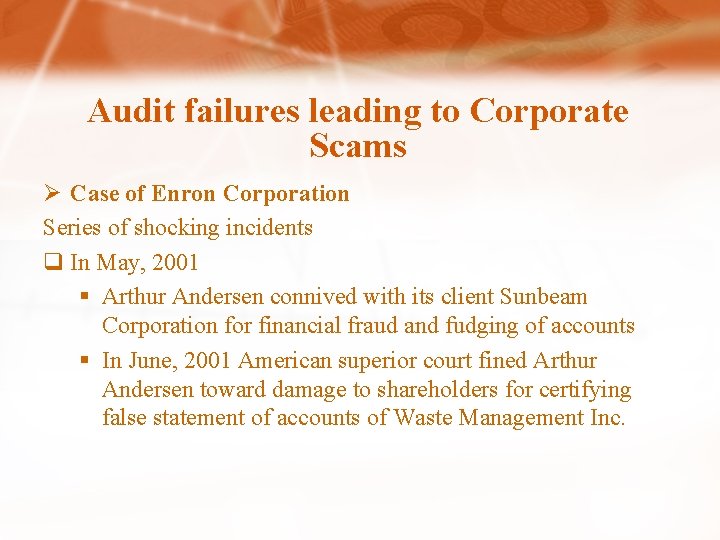 Audit failures leading to Corporate Scams Ø Case of Enron Corporation Series of shocking