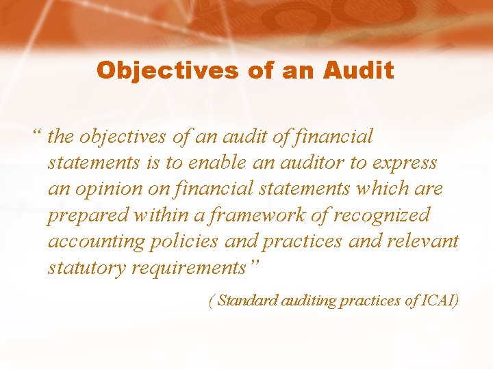 Objectives of an Audit “ the objectives of an audit of financial statements is