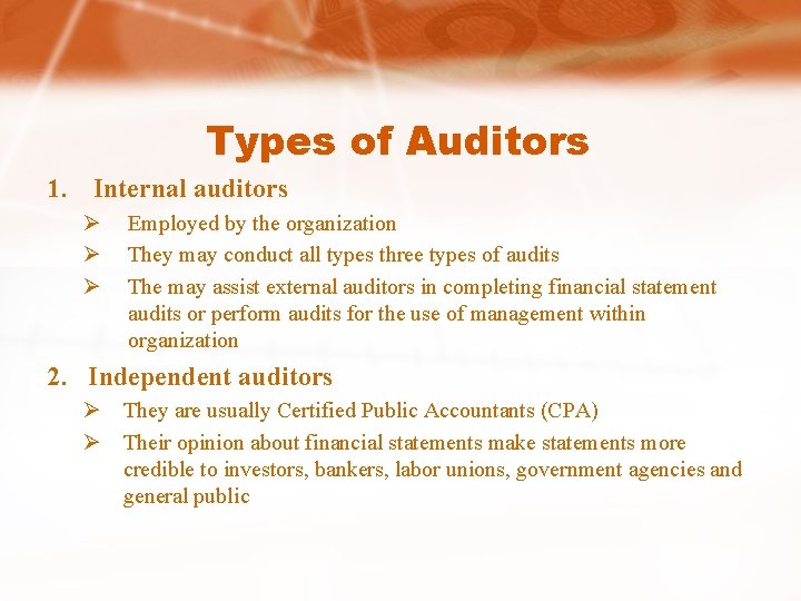 Types of Auditors 1. Internal auditors Ø Ø Ø Employed by the organization They