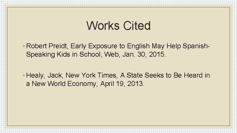 Works Cited ◦ Robert Preidt, Early Exposure to English May Help Spanish. Speaking Kids