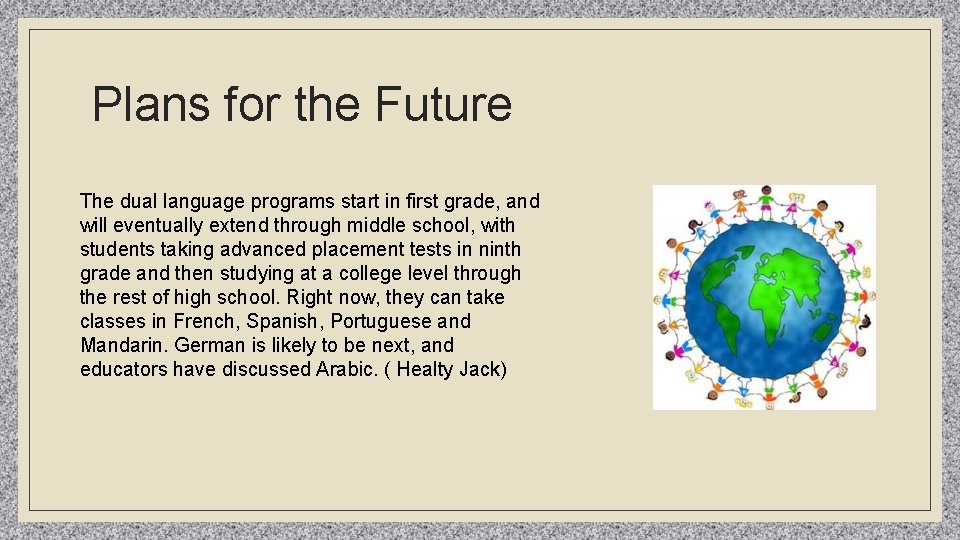 Plans for the Future The dual language programs start in first grade, and will