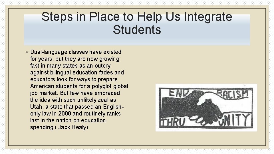 Steps in Place to Help Us Integrate Students ◦ Dual-language classes have existed for