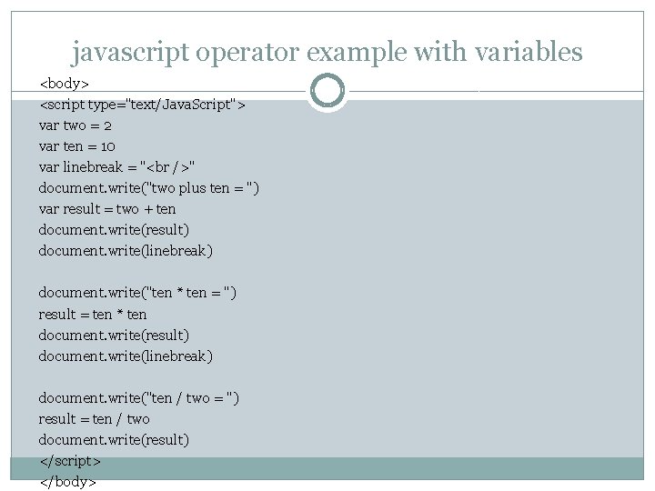 javascript operator example with variables <body> <script type="text/Java. Script"> var two = 2 var